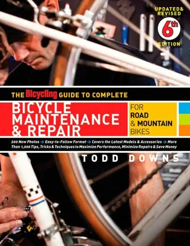 Bicycling Guide to Complete Bicycle Maintenance & Repair, The: For Road & Mountain Bikes