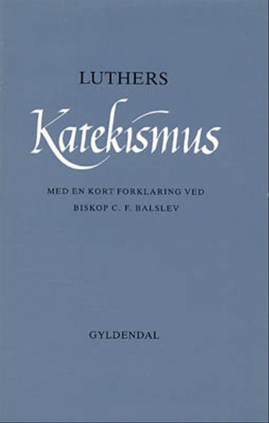 Luthers katekismus Med kort forklaring