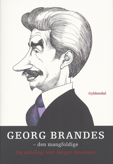 Georg Brandes. Den mangfoldige