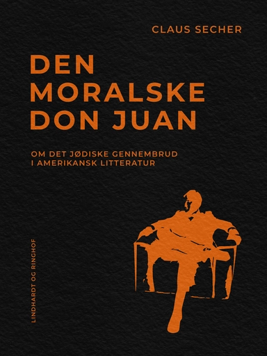 Den moralske Don Juan. Om det jødiske gennembrud i amerikansk litteratur