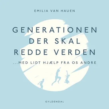 Generationen, der skal redde verden - med lidt hjælp fra os andre