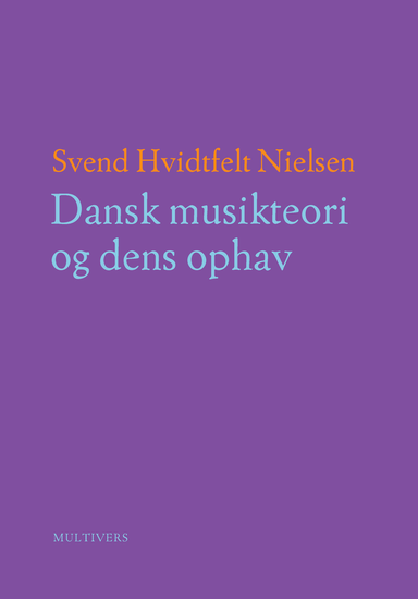 Dansk musikteori og dens ophav (bd. 1-2)