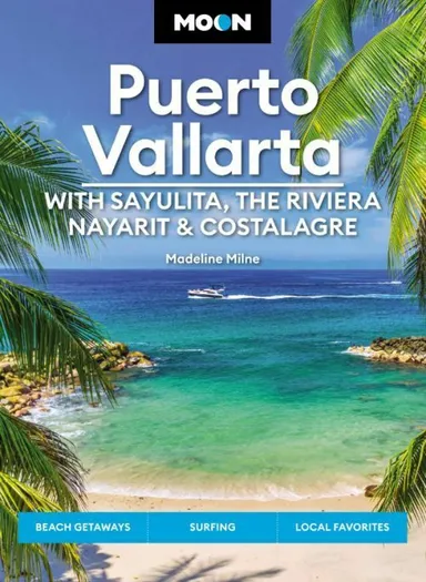 Puerto Vallarta: With Sayulita, the Riviera Nayarit & Costalegre, Moon