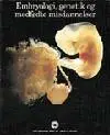 Embryologi; genetik og medfødte misdannelser