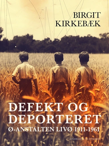 Defekt og deporteret. Ø-anstalten Livø 1911-1961