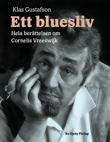 Ett bluesliv : berättelsen om Cornelis Vreeswijk