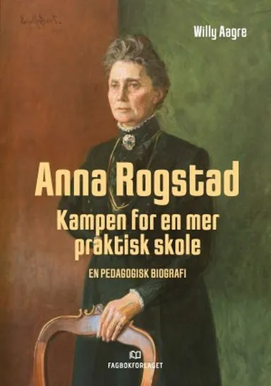 Anna Rogstad : kampen for en mer praktisk skole