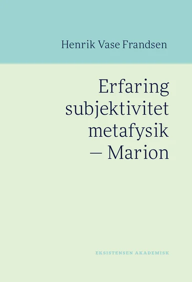 Erfaring subjektivitet metafysik - Marion