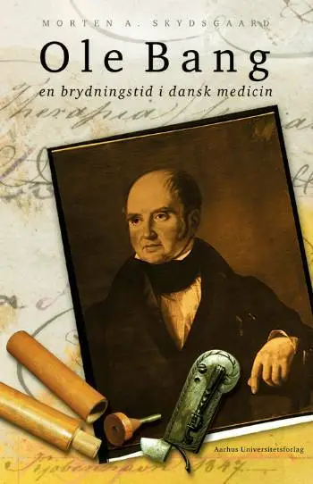 Ole Bang Og En Brydningstid I Dansk Medicin