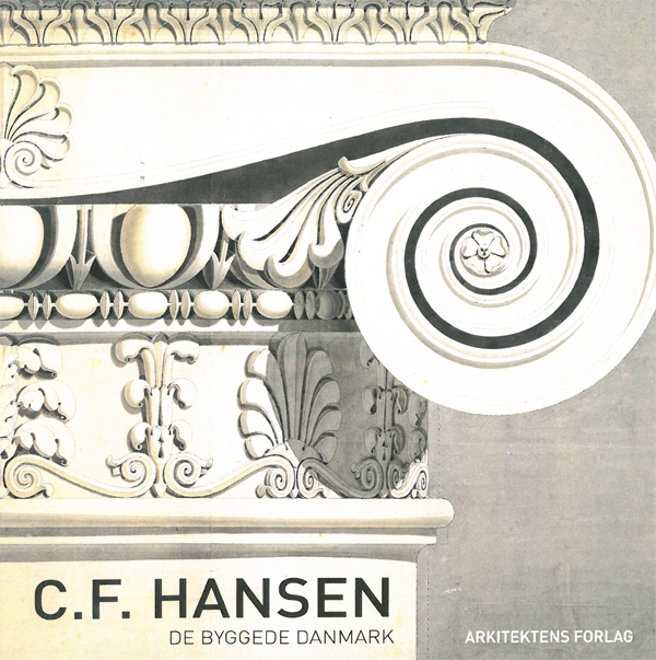 C.F. Hansen – De byggede Danmark