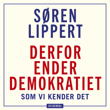 Derfor ender demokratiet, som vi kender det