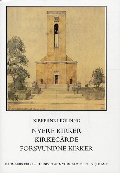 Danmarks kirker. Vejle Amt. Kirkerne i Kolding - nyere kirker, kirkegårde, forsvundne kirker