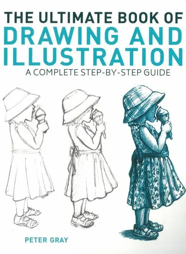The Ultimate Book of Drawing and Illustration: A Complete Step-by-Step Guide