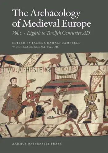 The  archaeology of medieval Europe Eighth to twelfth centuries AD