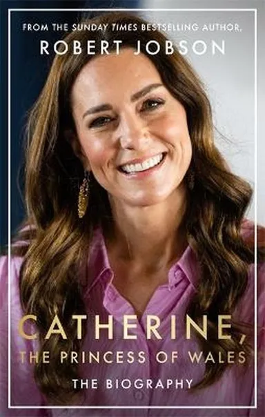 Catherine, the Princess of Wales: The Biography