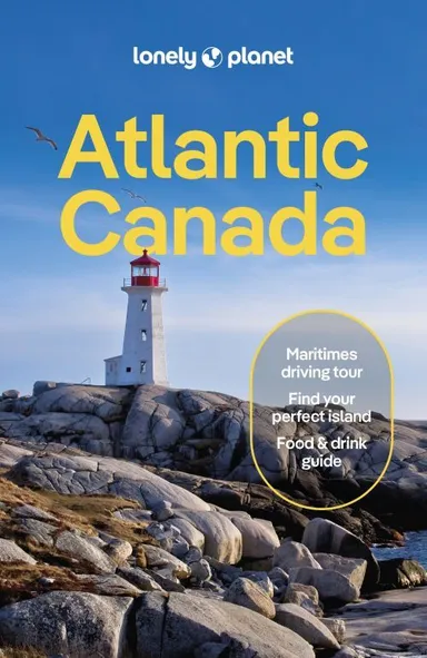 Atlantic Canada: Nova Scotia, New Brunswick, Prince Edward Island & Newfoundland & Labrador