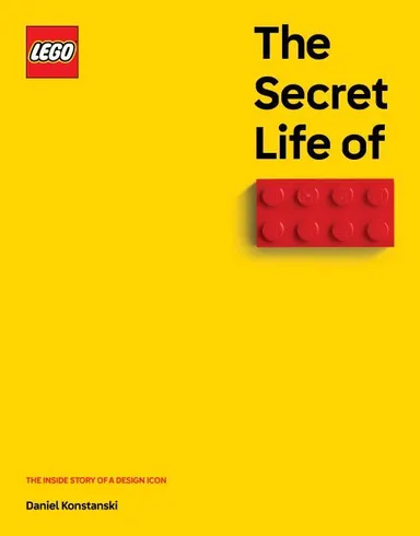 The Secret Life of LEGO Bricks: The Story of a Design Icon