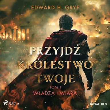 Przyjdź królestwo twoje. Tom I - Władza i wiara