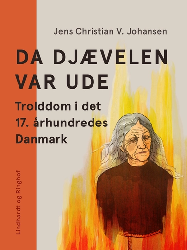 Da Djævelen var ude. Trolddom i det 17. århundredes Danmark