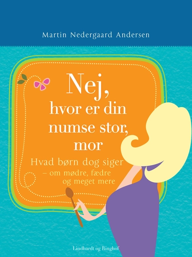 NEJ, HVOR ER DIN NUMSE STOR, MOR!