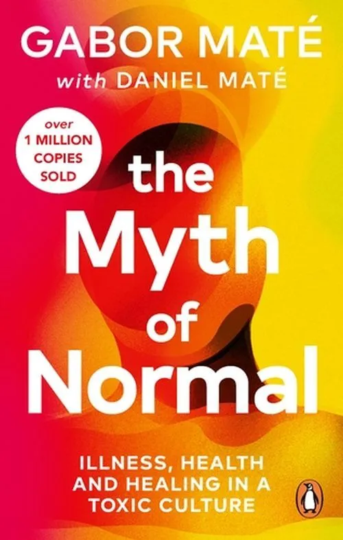 Billede af The Myth of Normal: Illness, health & healing in a toxic culture