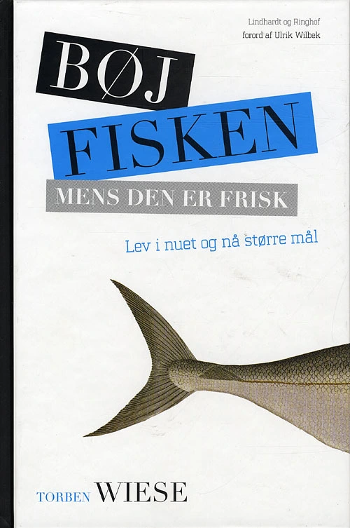 Billede af Bøj fisken mens den er frisk - lev i nuet og få tid til det hele