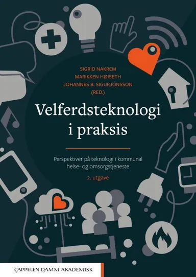 Velferdsteknologi i praksis : perspektiver på teknologi i kommunal helse- og omsorgstjeneste