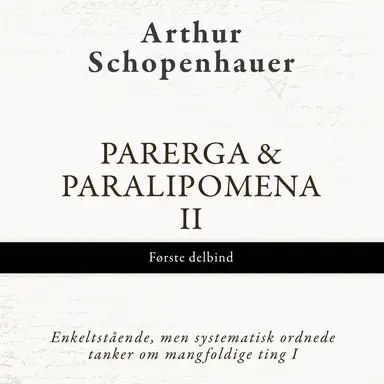 Parerga & Paralipomena II, Første delbind