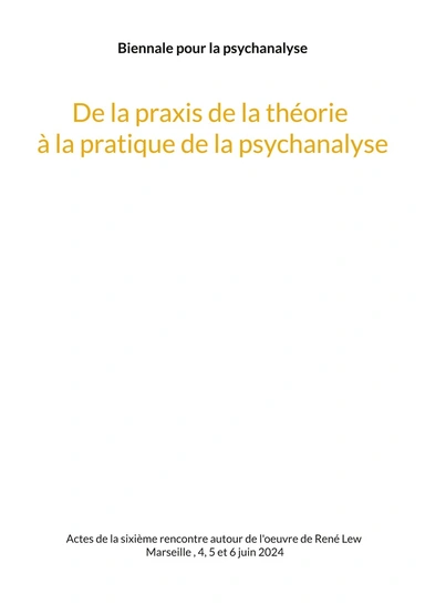 De la praxis de la théorie à la pratique de la psychanalyse