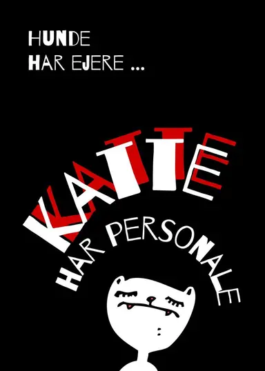 Hunde har ejere. Katte har personale - plakat