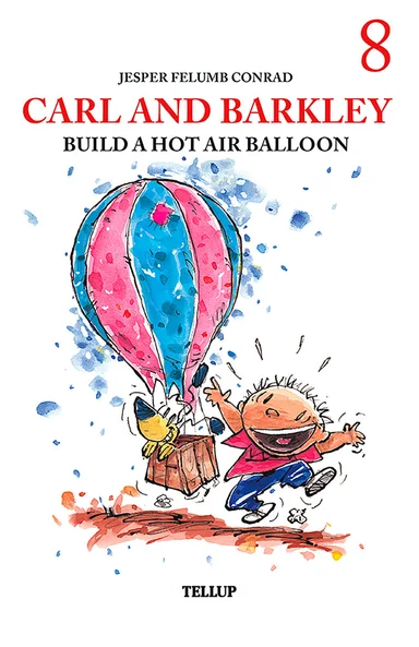 Carl and Barkley #8: Carl and Barkley Build a Hot Air Balloon