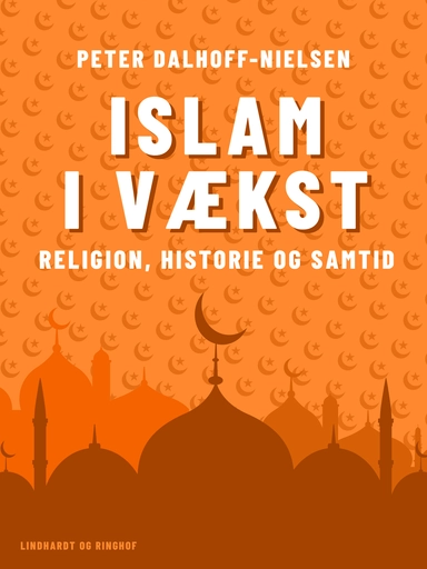 Islam i vækst. Religion, historie og samtid