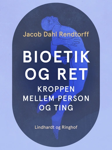 Bioetik og ret. Kroppen mellem person og ting