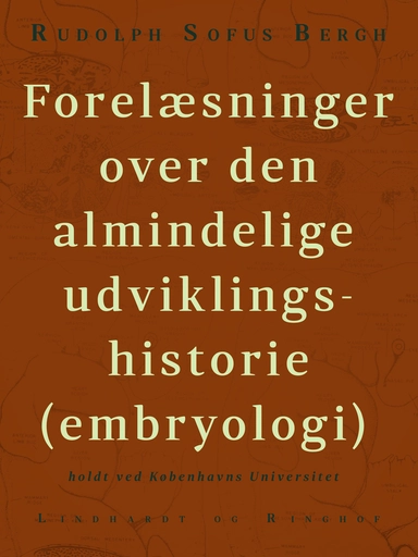 Forelæsninger over den almindelige udviklingshistorie (embryologi) holdt ved Københavns Universitet