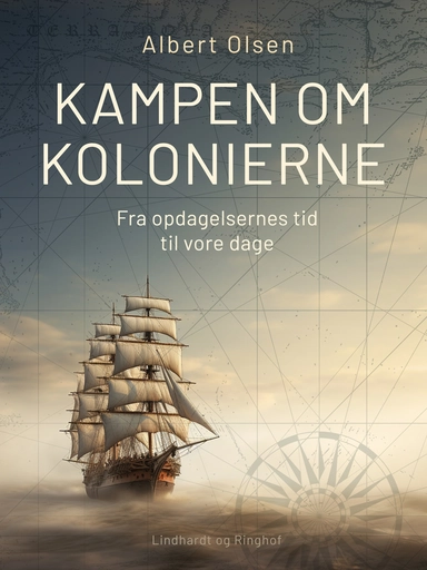 Kampen om kolonierne. Fra opdagelsernes tid til vore dage