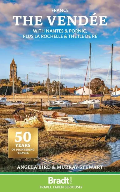 Vendee, The: with Nantes & Pornic, plus La Rochelle & the Ile de Re, Bradt Travel Guide