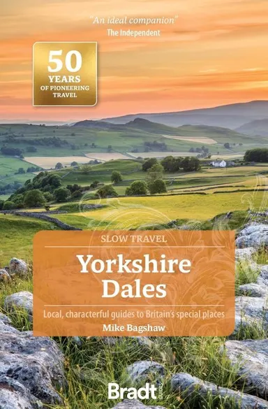 Slow Travel: Yorkshire Dales, Bradt Travel Guide