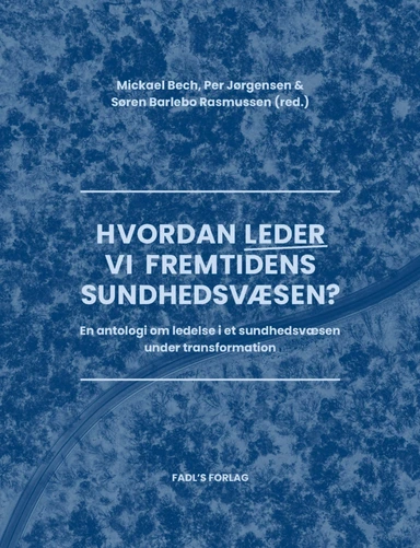 Hvordan leder vi fremtidens sundhedsvæsen?