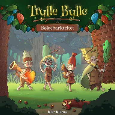 Trylle Bylle Bang - Bølgebarkteltet - afsnit 10