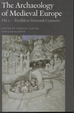 The archaeology of medieval Europe Twelfth to sixteenth centuries