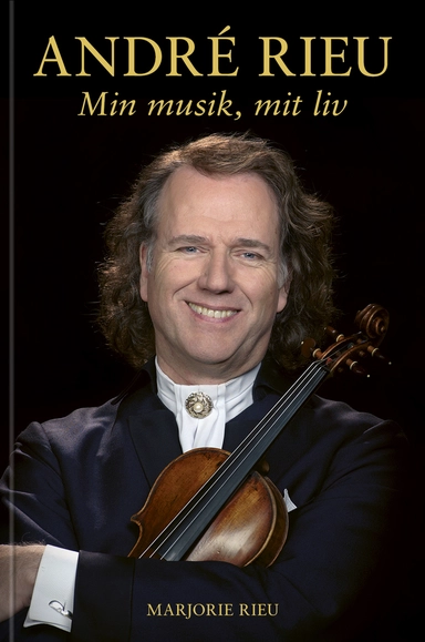 ANDRÉ RIEU – Min musik, mit liv