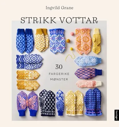 Strikk vottar : 30 fargerike mønster