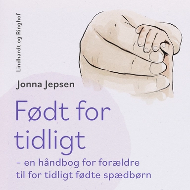 Født for tidligt – en håndbog for forældre til for tidligt fødte spædbørn