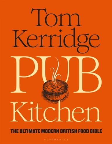 Pub Kitchen The Ultimate Modern British Food Bible: The Sunday Times Bestseller