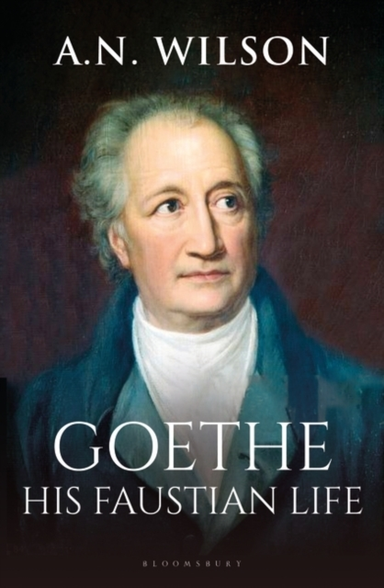 Goethe His Faustian Life