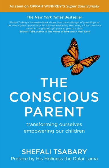 The Conscious Parent Transforming Ourselves, Empowering Our Children