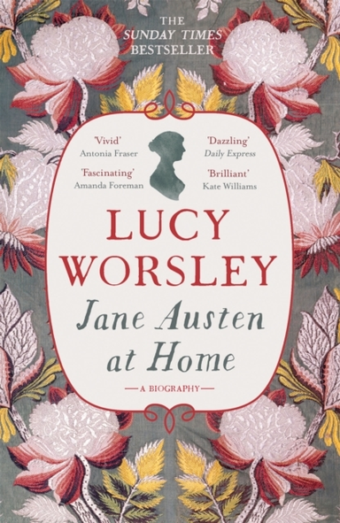 Jane Austen At Home A Biography
