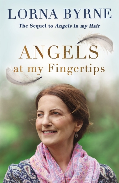 Angels At My Fingertips: The Sequel To Angels In My Hair How Angels And Our Loved Ones Help Guide Us
