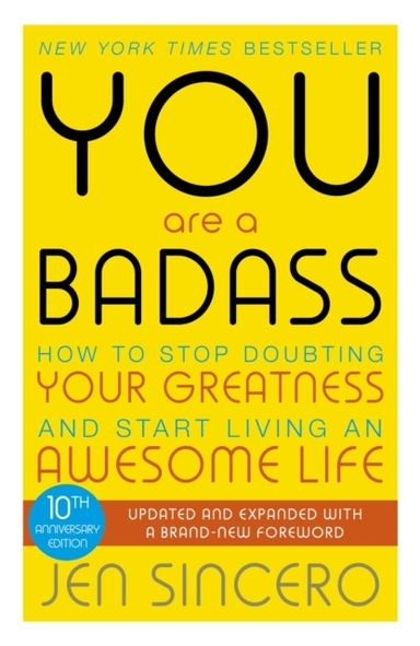 You Are A Badass How To Stop Doubting Your Greatness And Start Living An Awesome Life