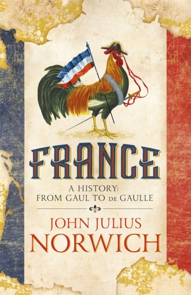 France A History: From Gaul To De Gaulle